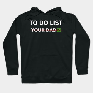 to do list you dad Hoodie